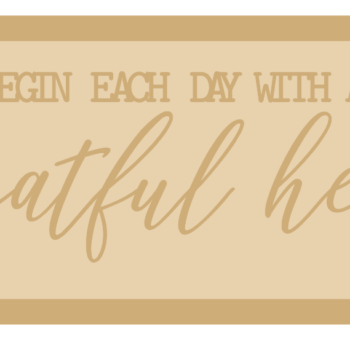 3mm mdf Layered Rectangular Plaque - begin each day with a grateful heart