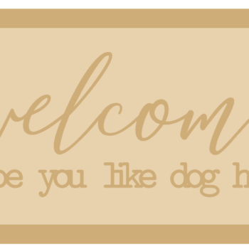 3mm mdf Layered Rectangular Plaque - welcome - hope you like dog hair