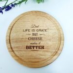 Engraved Round Cheese Board – Life is grate but cheese makes it better