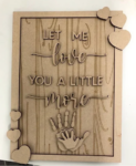 3mm mdf Rectangular Let Me Love You A Little More Plaque