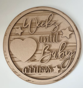 3mm mdf Weeks Until Baby Arrives Plaque