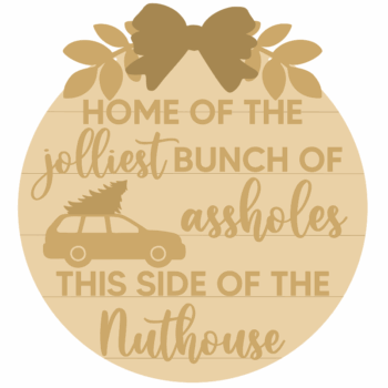 3mm mdf Home of the Jolliest Bunch of Assholes this side of the Nuthouse
