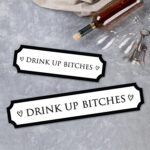 Printed Drink Up Bitches Street sign